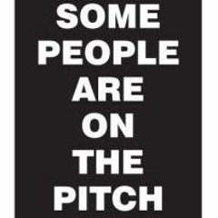 Some People Are On The Pitch - If you've not got anything nice to say