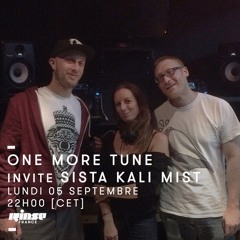 One More Tune #51 w/ Sista Kali Mist (Rinse France 05.09.16)