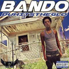 DuhItsTheGlo - Bando (Prod By. TheRealWhaleyStudios X RWSAxel)