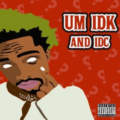 IDK & IDC