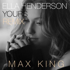 Ella Henderson - yours (Max King Remix)