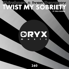 Shirshnev & Ivan Deyanov ft Vika Grand - Twist My Sobriety (Original Mix)