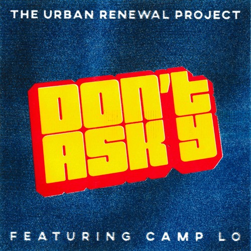 Don't Ask Y ft. Camp Lo