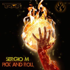 Sergio M - Pick and Roll [TRNT x ONLY TR▲P]