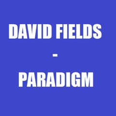 David Fields - Paradigm