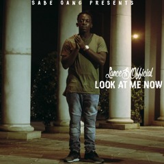 Look At Me Now Ft. SayYoFeek
