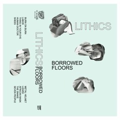 Lithics - Borrowed Floors - Labor