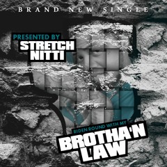 Stretch Nitti Brotha N Law