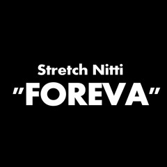 Stretch Nitti - Foreva