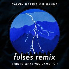Calvin Harris - This Is What You Came For (fulses Remix)