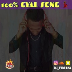 100% GYAL TUNE (@DJ_FIRE123)