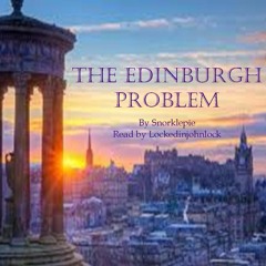 The Edinburgh Problem by Snorklepie Chapter 36