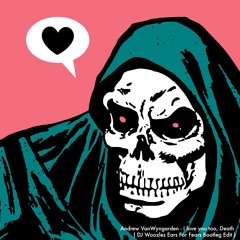 Andrew VanWyngarden - I love you too, Death (DJ Woozles Ears For Fears Bootleg Edit)