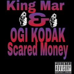 King Mar & Ogi Kodak-Scared Money