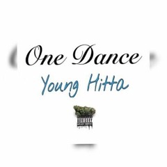 YOUNG HITTA - One Dance ( FREESTYLE )