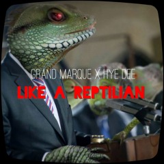 Like A Reptilian (Babbling) ft. Hye Dee