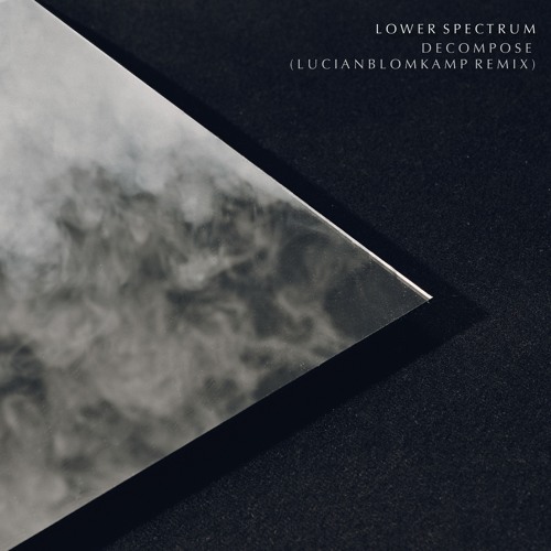 DECOMPOSE (LUCIANBLOMKAMP REMIX)