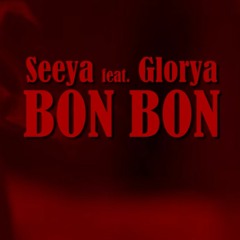 Seeya Feat. Glorya - Bon Bon