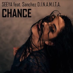 SEEYA Feat. Sanchez D.I.N.A.M.I.T.A. - CHANCE