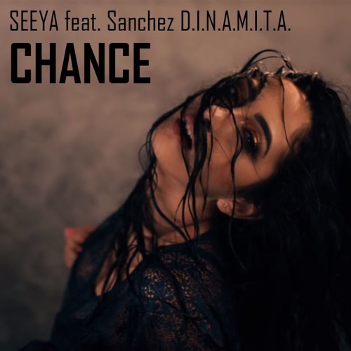 SEEYA Feat. Sanchez D.I.N.A.M.I.T.A. - CHANCE