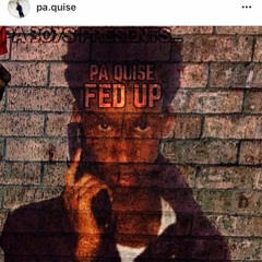 PA Quise - Fed Up