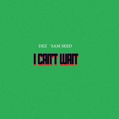 Dez - i can't wait (raw)