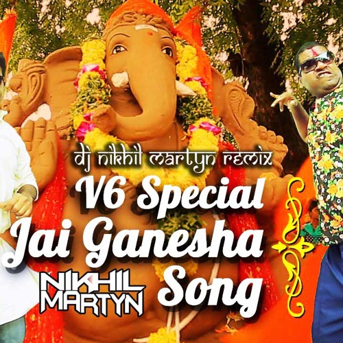 V6 Ganesh Song 2016 ( Dance Mix ) Dj Nikhil Martyn