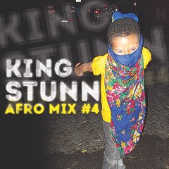 KING STUNN - AFRO MIX #4
