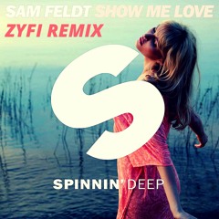 Sam Feldt - Show Me Love ft. Kimberly Anne (ZYFI Remix)
