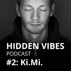 Hidden Vibes Podcast #2: Ki.Mi.