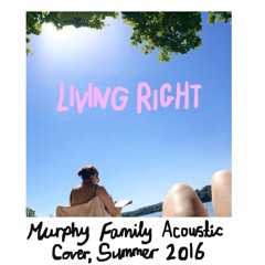 Living Right - Murphy Family Acoustic Cover