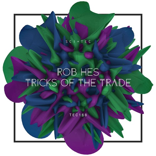 Premiere: Rob Hes - Tricks Of The Trade [SCI+TEC]