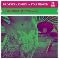 Ponmelo feat. Marcela (Ficus Remix)" Prosper, Konix & Stabfinger // FREE RMX