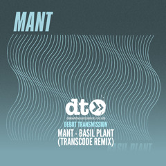 MANT - Basil Plant (Transcode Remix)