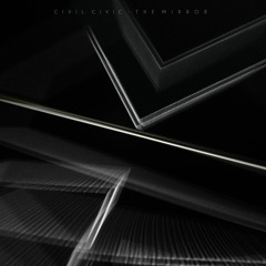 CIVIL CIVIC - THE MIRROR (Part 1)