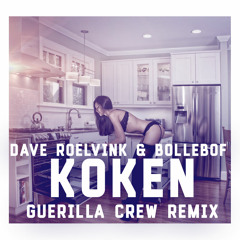 Dave Roelvink & Bollebof - Koken (Guerilla Crew Remix) *BUY = FREE DOWNLOAD*