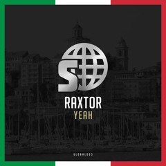 Raxtor - Yeah (#GLOBAL003)