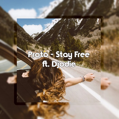 Proto - Stay Free (ft. Djodie)