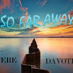 So Far Away - Sincere Ft Davoted