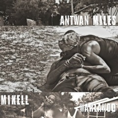 Antwaun Miles ( WARLANDO) ft Mikell