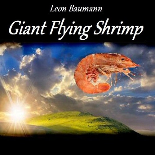 Stream 5 - Giant Flying Shrimp (Giant Flying Shrimp) by Leon Baumann