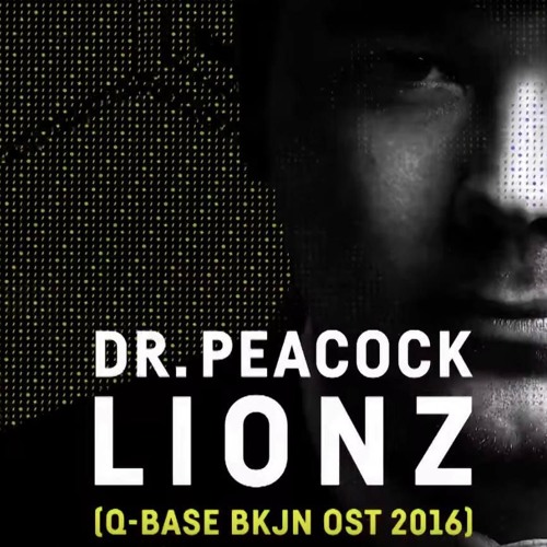 Dr. Peacock & Da Mouth Of Madness - Lionz (Q-Base 2016 OST BKJN)