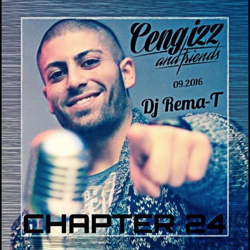 CENGIZZ & FRIENDS - CHAPTER 24 / DJ REMA-T inthamix 09.2016