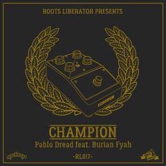 Pablo Dread Ft. Burian Fyah - Champion - RL017