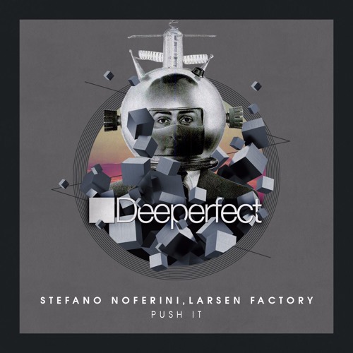 Stefano Noferini, Larsen Factory - Push It (Original Mix)