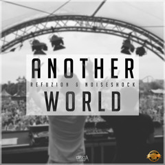 Refuzion & Noiseshock - Another World (Official HQ Preview)
