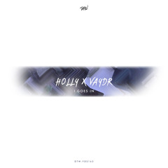 Holly x Vaydr - I Goes In | Free Download Series