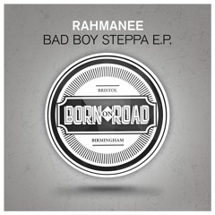 Rahmanee - Bad Boy Steppa