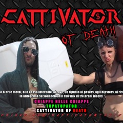 Cattivator Of Death