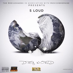 S LOUD - DIRTY WORLD FEAT. YOUNGS TEFLON